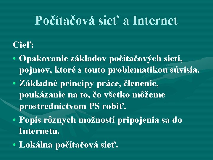 Počítačová sieť a Internet Cieľ: • Opakovanie základov počítačových sietí, pojmov, ktoré s touto