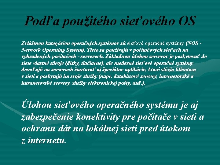 Podľa použitého sieťového OS Zvláštnou kategóriou operačných systémov sú sieťové operačné systémy (NOS Network