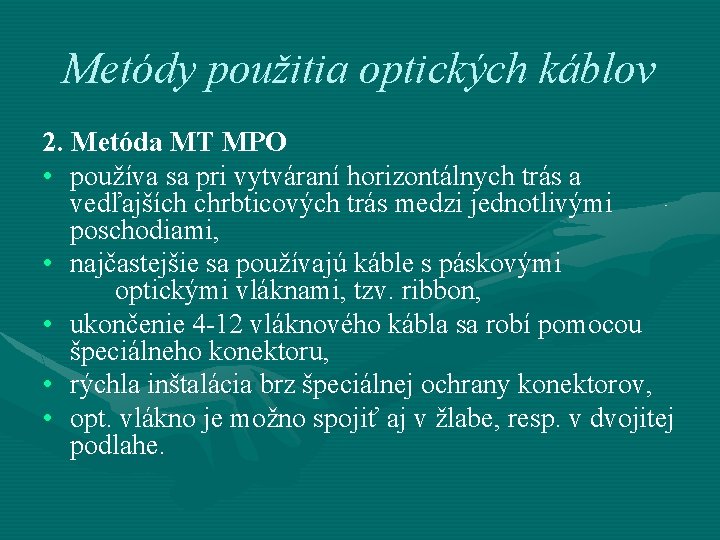 Metódy použitia optických káblov 2. Metóda MT MPO • používa sa pri vytváraní horizontálnych