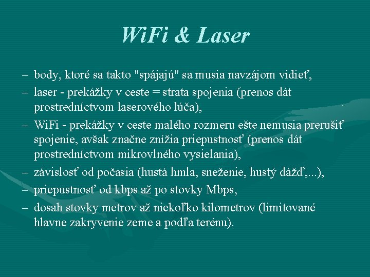 Wi. Fi & Laser – body, ktoré sa takto "spájajú" sa musia navzájom vidieť,