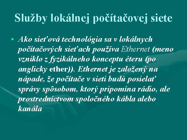 Služby lokálnej počítačovej siete • Ako sieťová technológia sa v lokálnych počítačových sieťach používa