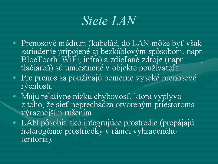 Siete LAN • Prenosové médium (kabeláž, do LAN môže byť však zariadenie pripojené aj