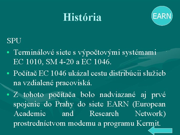 História EARN SPU • Terminálové siete s výpočtovými systémami EC 1010, SM 4 -20