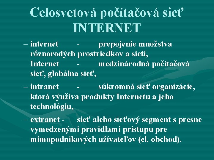 Celosvetová počítačová sieť INTERNET – internet prepojenie množstva rôznorodých prostriedkov a sietí, Internet medzinárodná