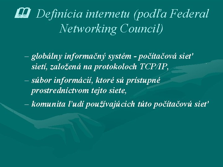  Definícia internetu (podľa Federal Networking Council) – globálny informačný systém - počítačová sieť