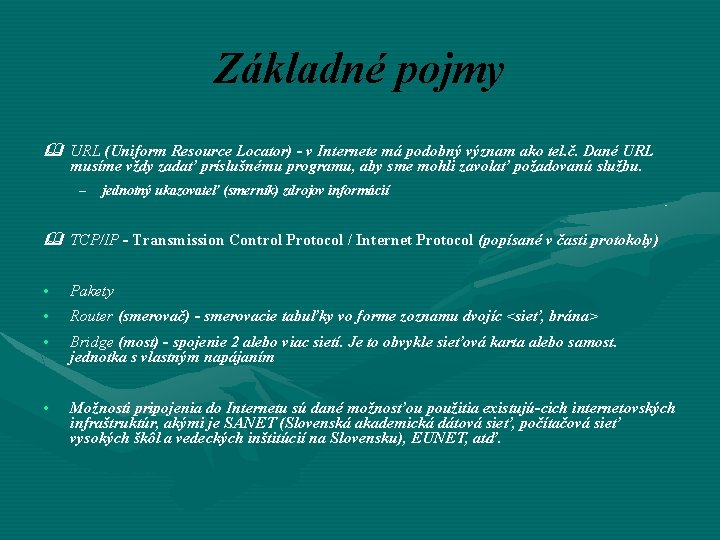 Základné pojmy URL (Uniform Resource Locator) - v Internete má podobný význam ako tel.