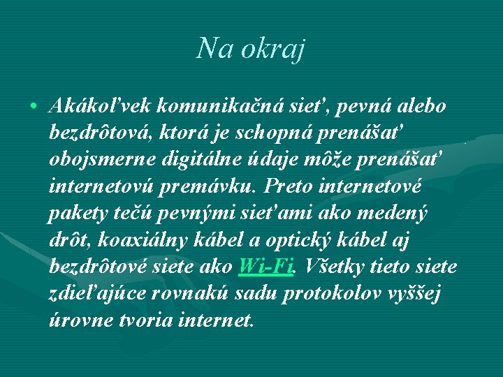 Na okraj • Akákoľvek komunikačná sieť, pevná alebo bezdrôtová, ktorá je schopná prenášať obojsmerne