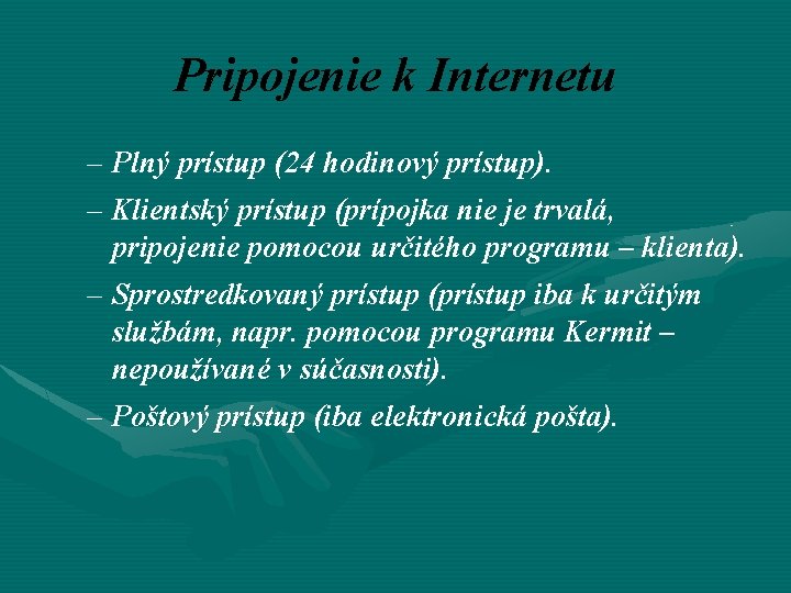 Pripojenie k Internetu – Plný prístup (24 hodinový prístup). – Klientský prístup (prípojka nie