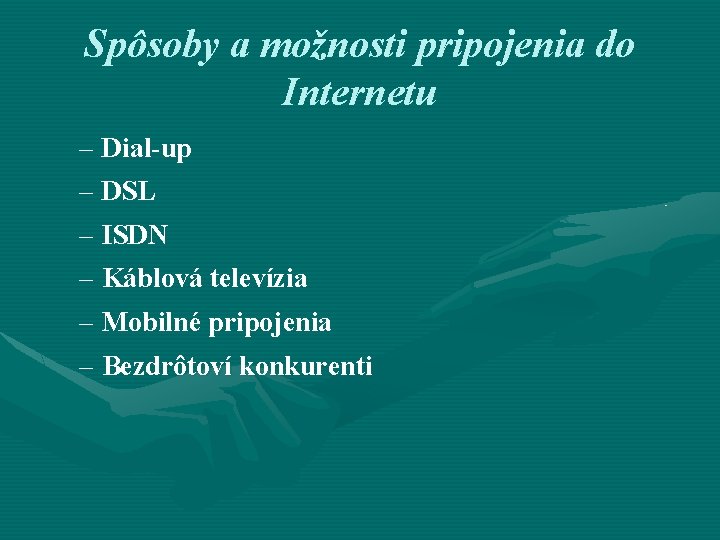 Spôsoby a možnosti pripojenia do Internetu – Dial-up – DSL – ISDN – Káblová