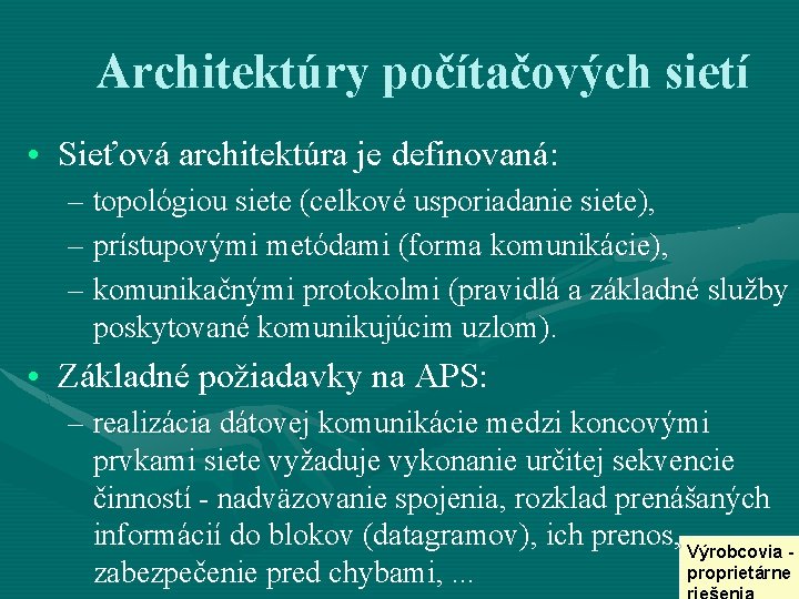 Architektúry počítačových sietí • Sieťová architektúra je definovaná: – topológiou siete (celkové usporiadanie siete),