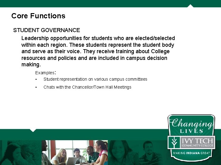 Core Functions STUDENT GOVERNANCE Leadership opportunities for students who are elected/selected within each region.