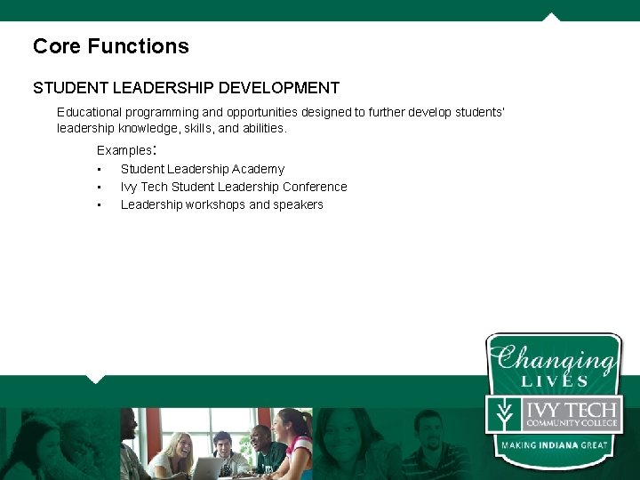 Core Functions STUDENT LEADERSHIP DEVELOPMENT Educational programming and opportunities designed to further develop students’
