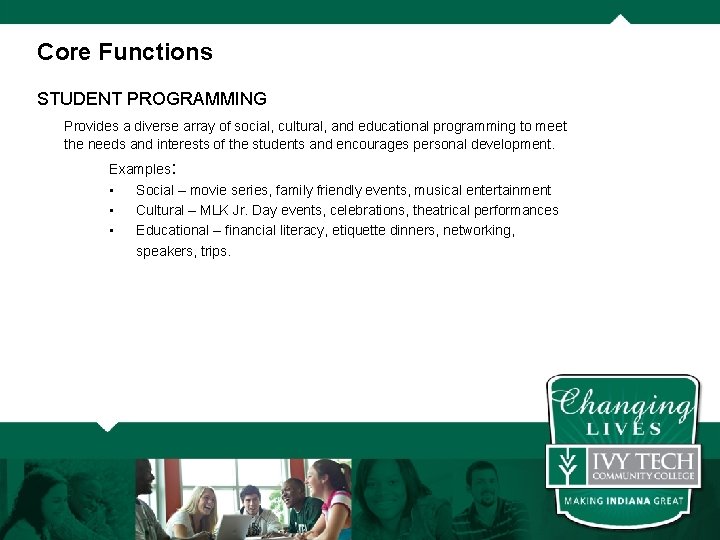 Core Functions STUDENT PROGRAMMING Provides a diverse array of social, cultural, and educational programming