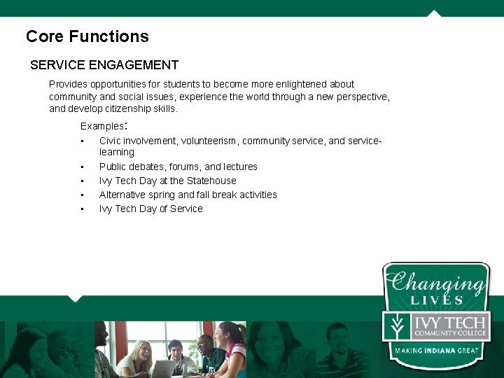 Core Functions SERVICE ENGAGEMENT Provides opportunities for students to become more enlightened about community