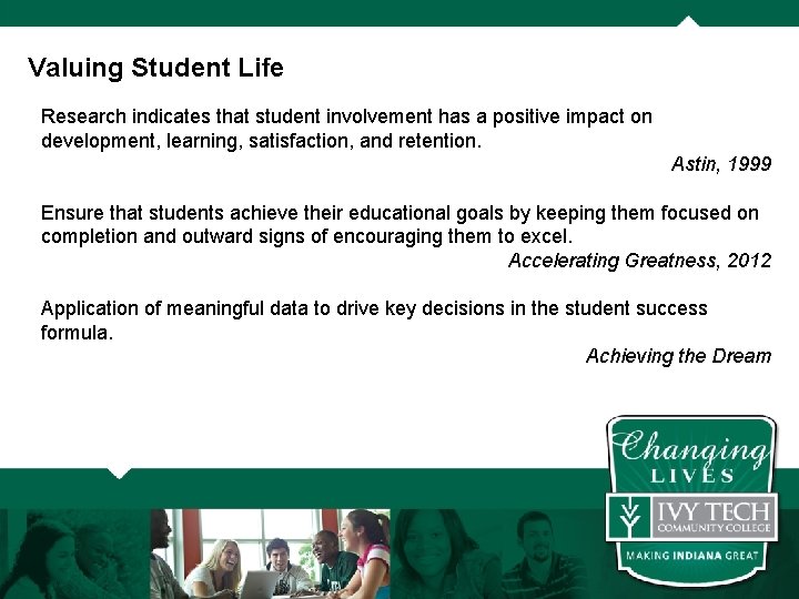 Valuing Student Life Research indicates that student involvement has a positive impact on development,