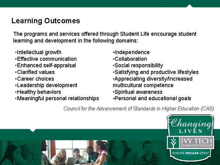 Learning Outcomes The programs and services offered through Student Life encourage student learning and