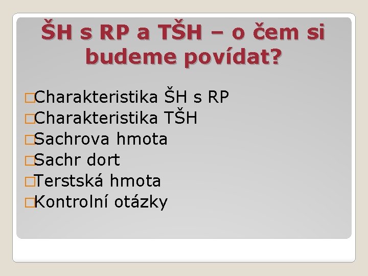 ŠH s RP a TŠH – o čem si budeme povídat? �Charakteristika ŠH s