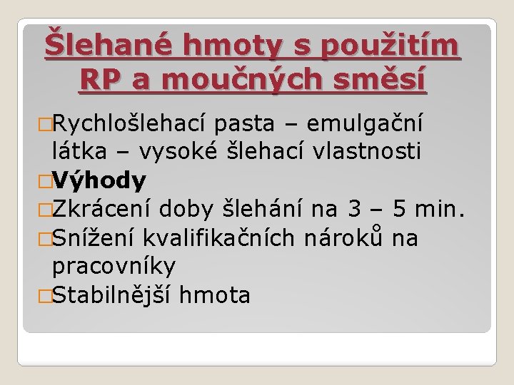 Šlehané hmoty s použitím RP a moučných směsí �Rychlošlehací pasta – emulgační látka –