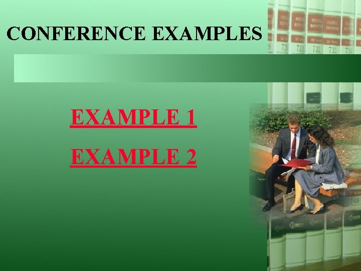 CONFERENCE EXAMPLES EXAMPLE 1 EXAMPLE 2 