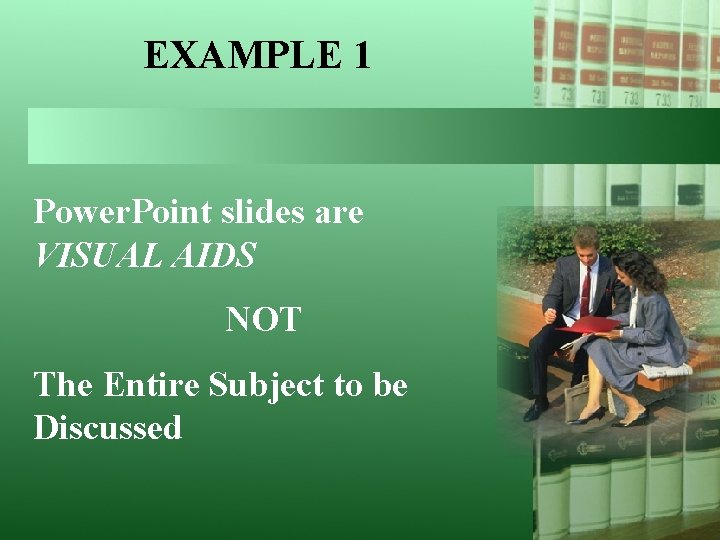 EXAMPLE 1 Power. Point slides are VISUAL AIDS NOT The Entire Subject to be