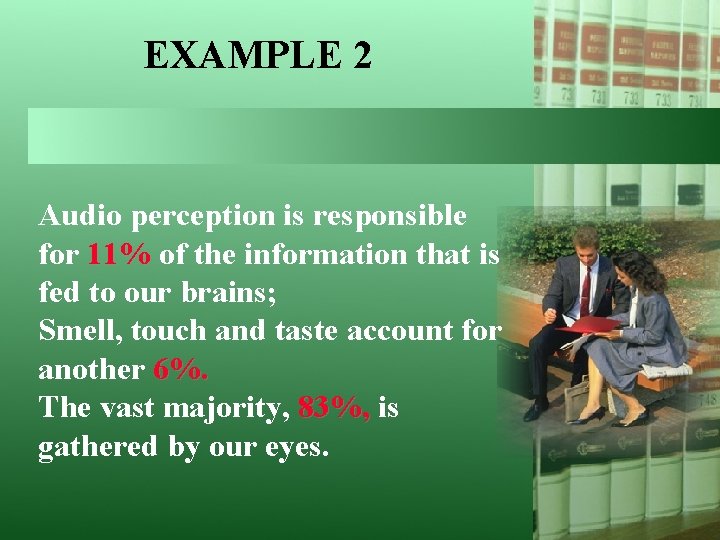 EXAMPLE 2 Audio perception is responsible for 11% of the information that is fed
