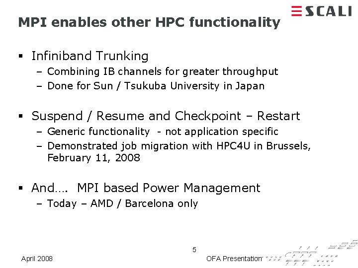 MPI enables other HPC functionality § Infiniband Trunking – Combining IB channels for greater