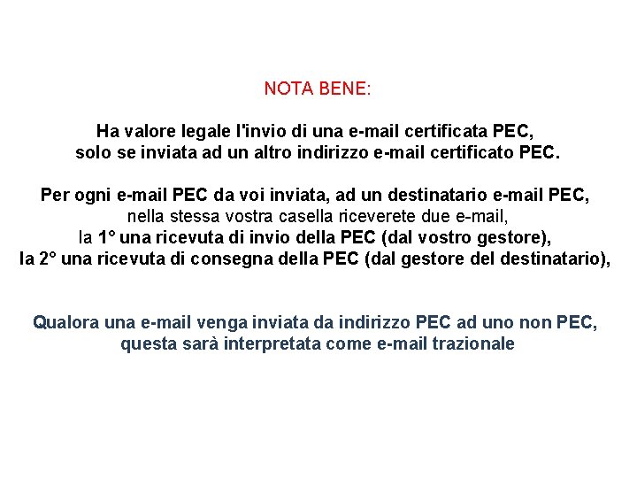 NOTA BENE: Ha valore legale l'invio di una e-mail certificata PEC, solo se inviata