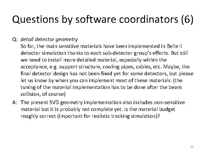 Questions by software coordinators (6) Q: detail detector geometry So far, the main sensitive