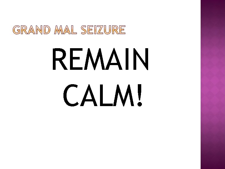 REMAIN CALM! 