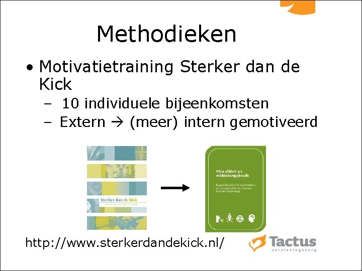 Methodieken • Motivatietraining Sterker dan de Kick – 10 individuele bijeenkomsten – Extern (meer)