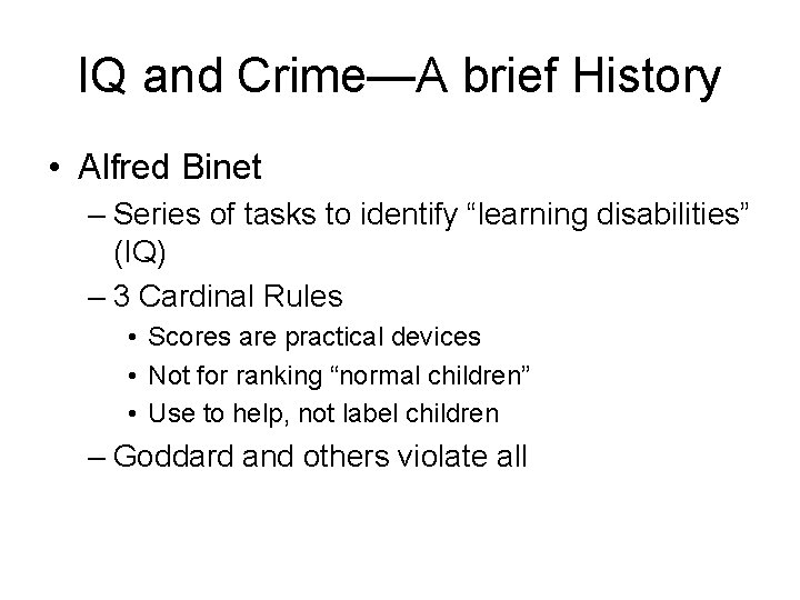 IQ and Crime—A brief History • Alfred Binet – Series of tasks to identify