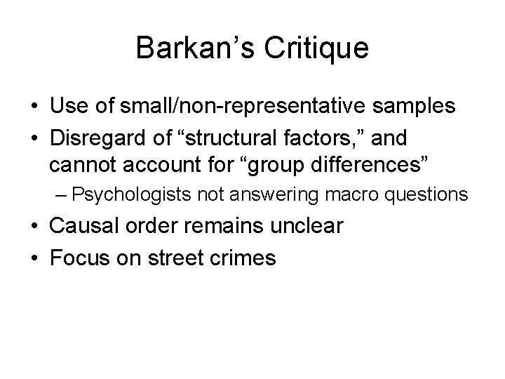 Barkan’s Critique • Use of small/non-representative samples • Disregard of “structural factors, ” and