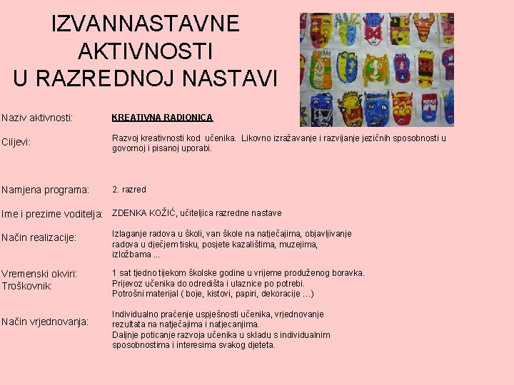 IZVANNASTAVNE AKTIVNOSTI U RAZREDNOJ NASTAVI Naziv aktivnosti: KREATIVNA RADIONICA Ciljevi: Razvoj kreativnosti kod učenika.