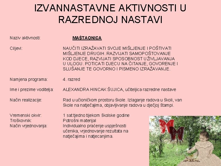 IZVANNASTAVNE AKTIVNOSTI U RAZREDNOJ NASTAVI Naziv aktivnosti: MAŠTAONICA Ciljevi: NAUČITI IZRAŽAVATI SVOJE MIŠLJENJE I