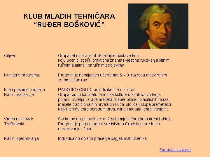 KLUB MLADIH TEHNIČARA “RUĐER BOŠKOVIĆ” Ciljevi: Grupa tehničara je oblik tečajne nastave kroz koju