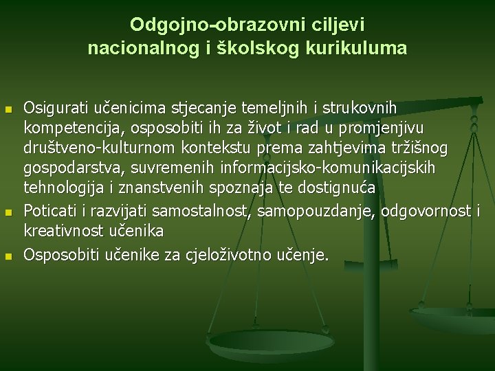 Odgojno-obrazovni ciljevi nacionalnog i školskog kurikuluma n n n Osigurati učenicima stjecanje temeljnih i