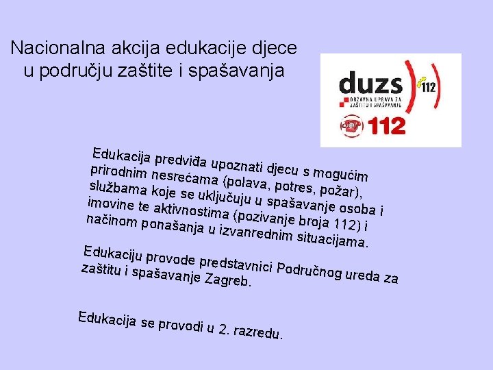 Nacionalna akcija edukacije djece u području zaštite i spašavanja Edukacija pre dviđa upozna ti