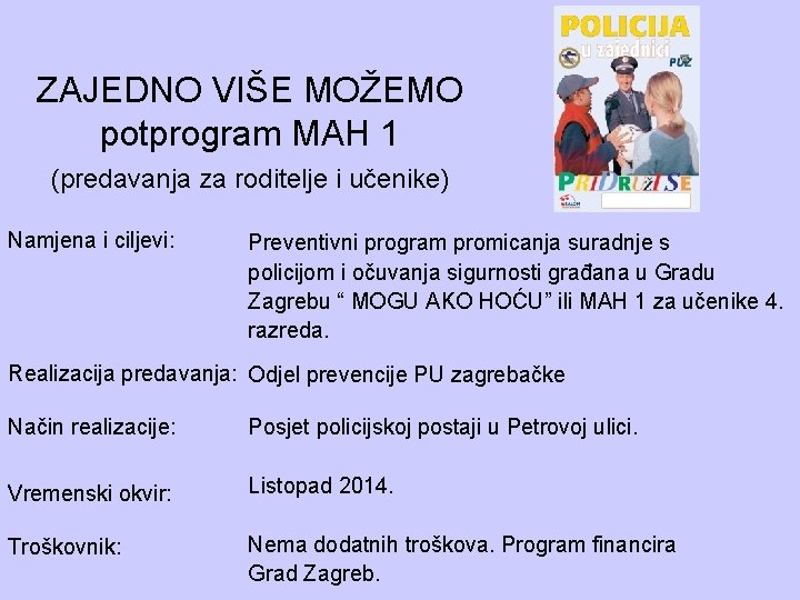 ZAJEDNO VIŠE MOŽEMO potprogram MAH 1 (predavanja za roditelje i učenike) Namjena i ciljevi: