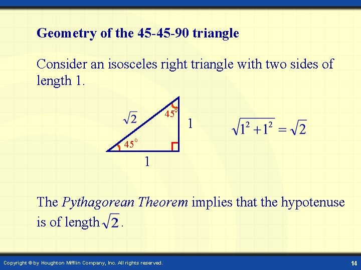 Geometry of the 45 -45 -90 triangle Consider an isosceles right triangle with two