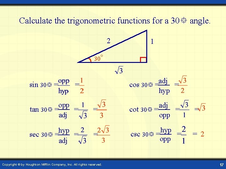 Calculate the trigonometric functions for a 30 angle. 2 1 30 sin 30 =