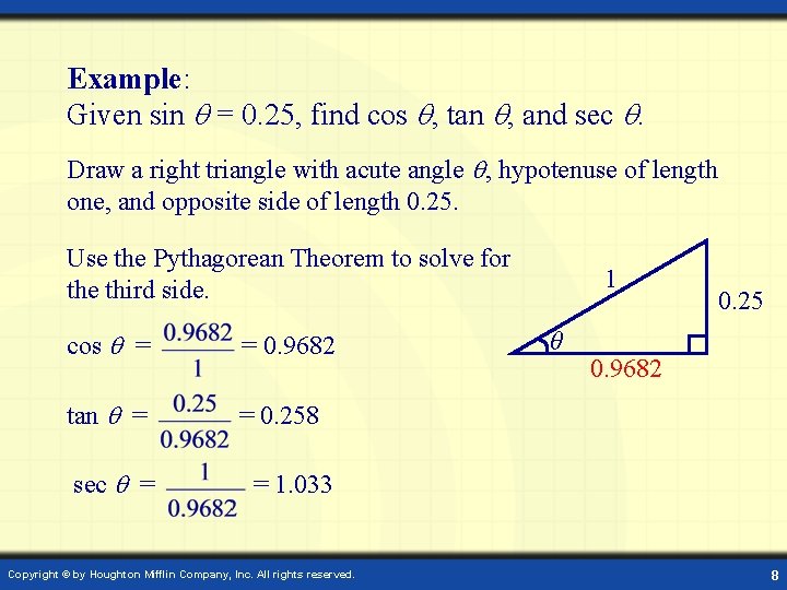 Example: Given sin = 0. 25, find cos , tan , and sec .