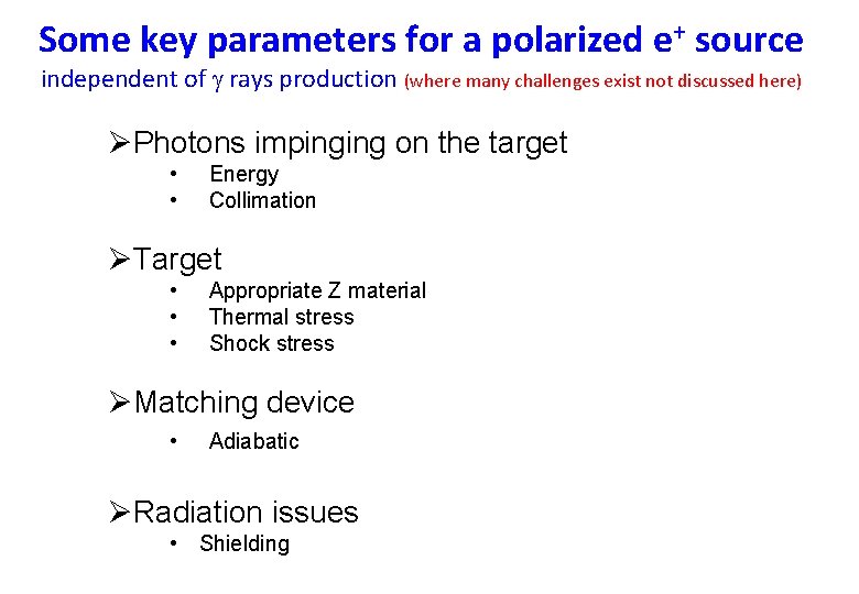 Some key parameters for a polarized e+ source independent of g rays production (where