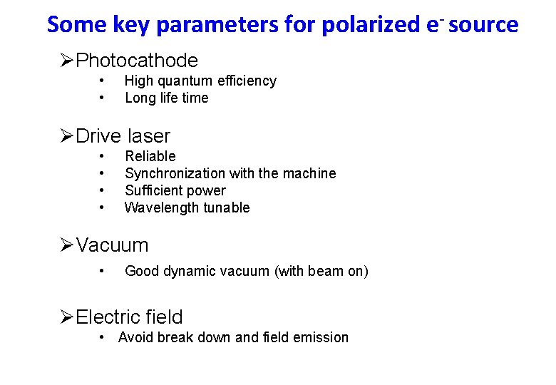 Some key parameters for polarized e- source ØPhotocathode • • High quantum efficiency Long