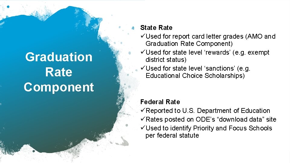 Graduation Rate Component State Rate üUsed for report card letter grades (AMO and Graduation