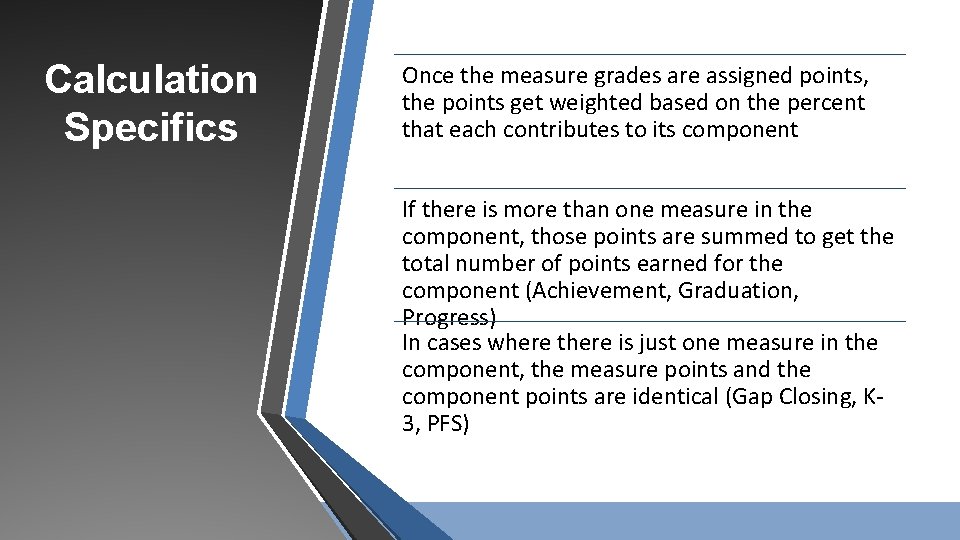 Calculation Specifics Once the measure grades are assigned points, the points get weighted based