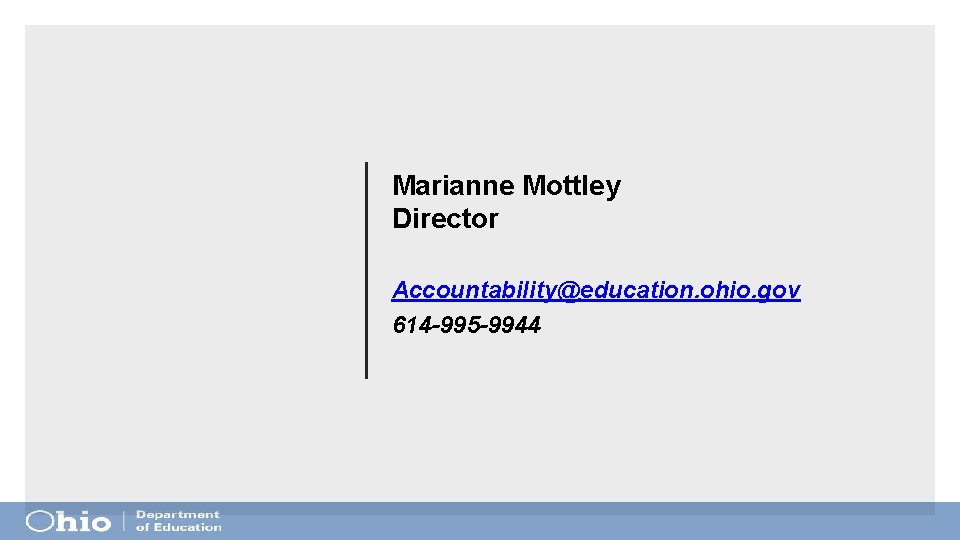 Marianne Mottley Director Accountability@education. ohio. gov 614 -995 -9944 