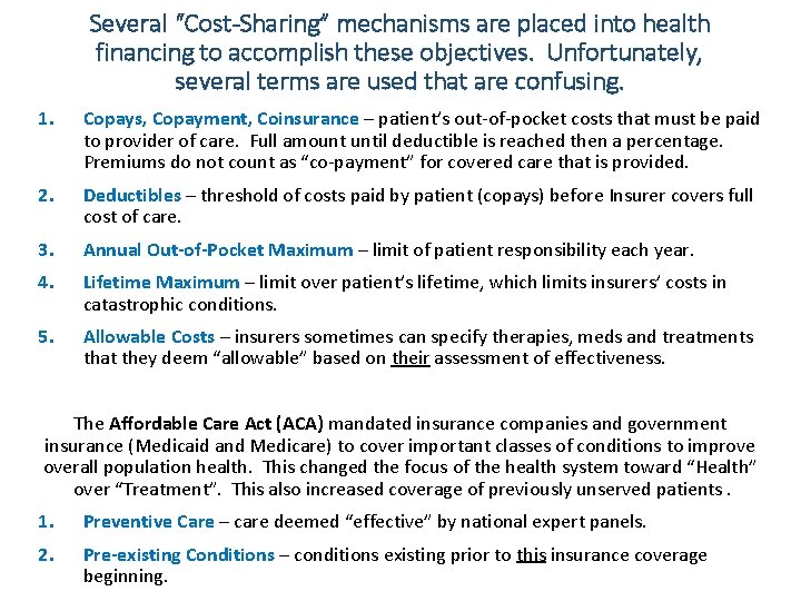 Several “Cost-Sharing” mechanisms are placed into health financing to accomplish these objectives. Unfortunately, several