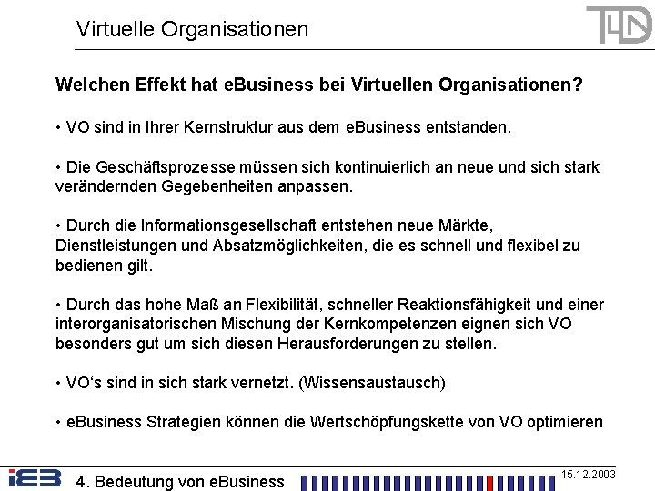 Virtuelle Organisationen Welchen Effekt hat e. Business bei Virtuellen Organisationen? • VO sind in