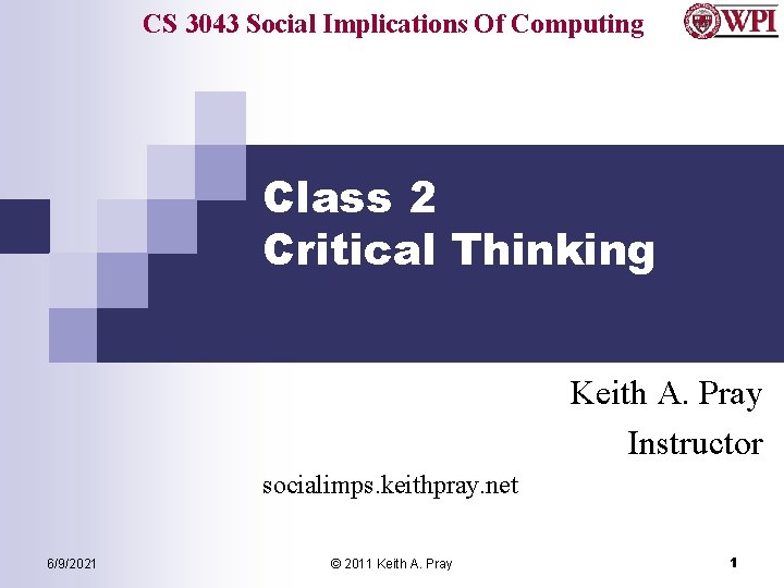 CS 3043 Social Implications Of Computing Class 2 Critical Thinking Keith A. Pray Instructor