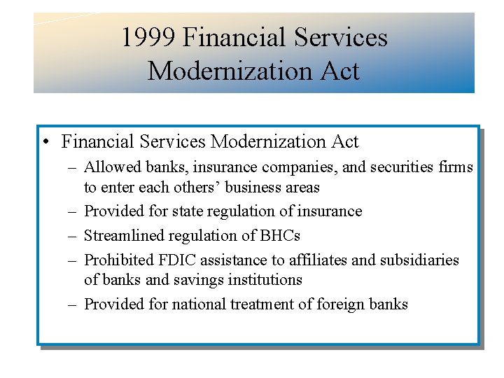 1999 Financial Services Modernization Act • Financial Services Modernization Act – Allowed banks, insurance